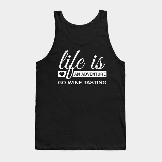 Life Is An Adventure Go Wine Tasting Tank Top by Korry